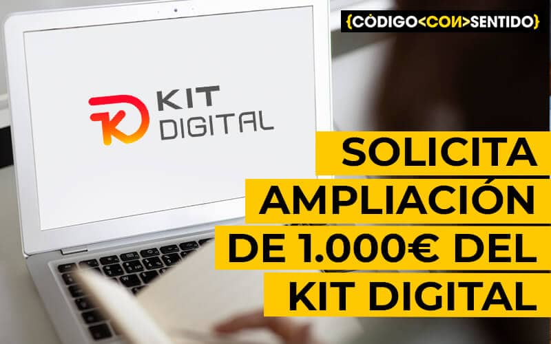 Solicitar ampliación de 1.000€ del Kit Digital para segmento III