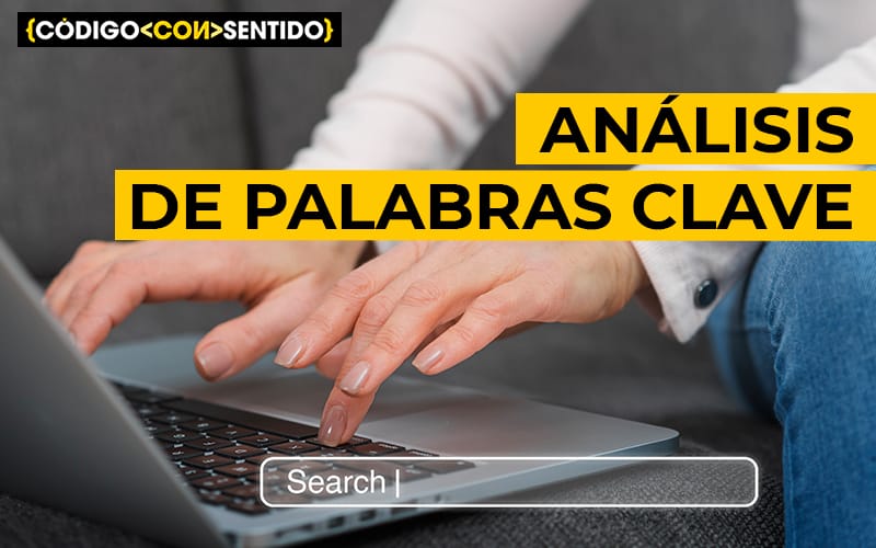 Realizar un análisis de Palabras Clave