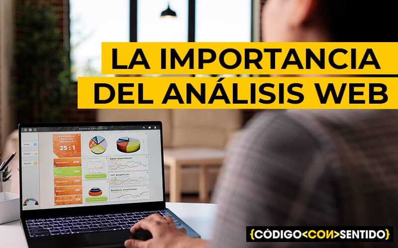 La importancia del análisis web: Descubre cómo optimizar tu sitio web y alcanzar tus objetivos