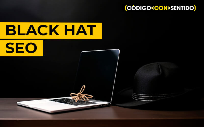 Black Hat SEO: El lado oscuro del posicionamiento web y sus riesgos