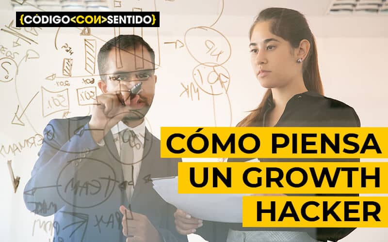 Cómo piensa un Growth Hacker: Estrategias que transforman negocios