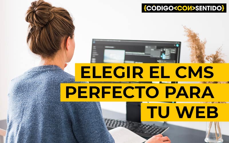  Cómo elegir el CMS perfecto para tu web: Guía completa